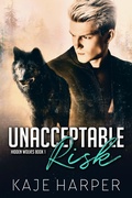 Cover: Unacceptable Risk (Hidden Wolves, #1) - Kaje Harper