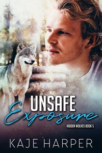 Enlarge image Cover: Unsafe Exposure (Hidden Wolves, #5) - Kaje Harper