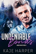Cover: Undeniable Bonds (Hidden Wolves, #6) - Kaje Harper