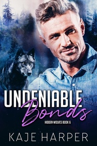 Enlarge image Cover: Undeniable Bonds (Hidden Wolves, #6) - Kaje Harper