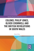 Cover: Colonel Philip Jones, Oliver Cromwell and the British Revolutions in South Wales - Routledge