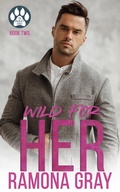 Cover: Wild for Her (The Wild Series, Book Two) - Ramona Gray