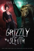 Cover: Grizzly Sleuth (Project Therianthrope, #3) - Eve Langlais