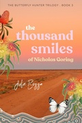 Cover: The Thousand Smiles of Nicholas Goring (The Butterfly Hunter Trilogy, #4) - Julie Bozza