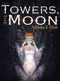 Cover: The Towers, the Moon (The Trifold Age, #2) - Andrea K H&ouml;st