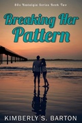 Cover: Breaking Her Pattern (80's Nostalgia Series, #2) - Dala Press