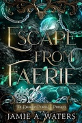 Cover: Escape from Faerie (The Dragon Portal, #0) - Hidden Realms Publishing