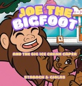 Cover: Joe the Bigfoot and the Big Ice Cream Caper - Page Turner Books, Inc.