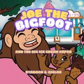 Cover: Joe the Bigfoot and the Big Ice Cream Caper - Page Turner Books, Inc.