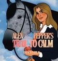 Cover: Alex and Pepper's Trail to Calm - Page Turner Books, Inc.