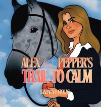 Enlarge image Cover: Alex and Pepper's Trail to Calm - Page Turner Books, Inc.