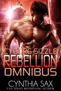 Cover: Cyborg Sizzle Rebellion Omnibus (Cyborg Romance Continuum, #2) - Cynthia Sax