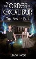 Cover: The Order of Excalibur - The Ring of Fate - Simon Rose