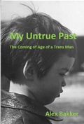 Cover: My Untrue Past: The Coming of Age of a Trans Man - Perceptions Press