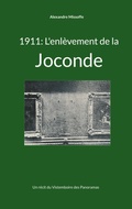 Cover: 1911: L'enl&egrave;vement de la Joconde - Les r&eacute;cits du Vistemboire des Panoramas