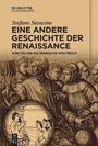 Cover: Eine andere Geschichte der Renaissance - De Gruyter Oldenbourg