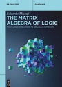 Cover: The Matrix Algebra of Logic - De Gruyter
