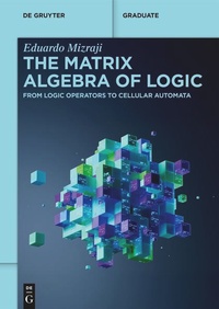 Enlarge image Cover: The Matrix Algebra of Logic - De Gruyter