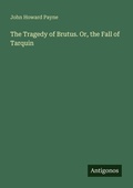 Cover: The Tragedy of Brutus. Or, the Fall of Tarquin - Antigonos Verlag