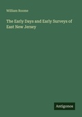 Cover: The Early Days and Early Surveys of East New Jersey - Antigonos Verlag
