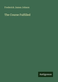 Enlarge image Cover: The Course Fulfilled - Antigonos Verlag