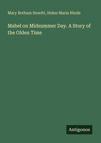 Enlarge image Cover: Mabel on Midsummer Day. A Story of the Olden Time - Antigonos Verlag