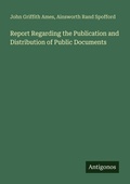 Cover: Report Regarding the Publication and Distribution of Public Documents - Antigonos Verlag