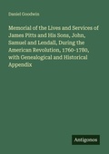 Cover: Memorial of the Lives and Services of James Pitts and His Sons, John, Samuel and Lendall, During the American Revolution, 1760-1780, with Genealogical and Historical Appendix - Antigonos Verlag