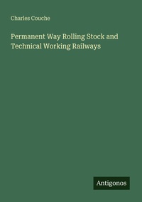 Enlarge image Cover: Permanent Way Rolling Stock and Technical Working Railways - Antigonos Verlag
