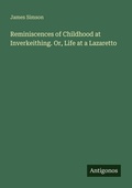 Cover: Reminiscences of Childhood at Inverkeithing. Or, Life at a Lazaretto - Antigonos Verlag