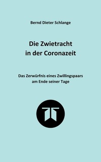 Bild: Die Zwietracht in der Coronazeit. Roman über die Konflikte der Coronazeit und die Möglichkeiten der Versöhnung - tredition