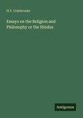 Cover: Essays on the Religion and Philosophy or the Hindus - Antigonos Verlag