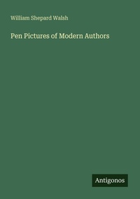 Enlarge image Cover: Pen Pictures of Modern Authors - Antigonos Verlag