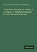 Cover: Our Summer Migrants. An Account of the Migratory Birds Which Pass the Summer in the British Islands - Antigonos Verlag
