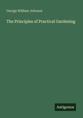 Cover: The Principles of Practical Gardening - Antigonos Verlag