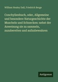 Cover: Conchylienbuch, oder, Allgemeine und besondere Naturgeschichte der Muscheln und Schnecken: nebst der Anweisung sie zu sammeln, zuzubereiten und aufzubewahren - Antigonos Verlag