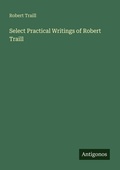 Cover: Select Practical Writings of Robert Traill - Antigonos Verlag