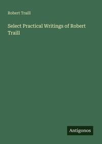 Enlarge image Cover: Select Practical Writings of Robert Traill - Antigonos Verlag