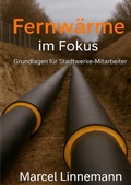 Cover: Fernw&auml;rme im Fokus - Grundlagen f&uuml;r Stadtwerke-Mitarbeiter - epubli