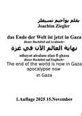 Cover: das Ende der Welt ist jetzt in Gaza dieser Buchtitel auf Arabisch nihayat alealam alan fi ghaza dieser Buchtitel auf Englisch The end of the world is now in Gaza apocalypse now in Gaza 1.Auflage 2025 15.November - epubli