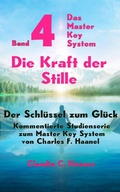 Cover: Band 4 - Das Master Key System - Der Schl&uuml;ssel zum Gl&uuml;ck. Die Kraft der Stille - epubli