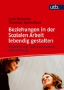 Bild: Beziehungen in der Sozialen Arbeit lebendig gestalten - UTB