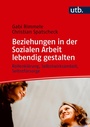 Bild: Beziehungen in der Sozialen Arbeit lebendig gestalten - UTB
