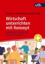 Cover: Wirtschaft unterrichten mit Konzept - UTB