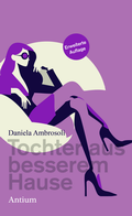 Cover: Tochter aus besserem Hause - Antium Verlag