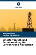 Cover: Einsatz von GIS und Fernerkundung fuer Luftfahrt und Navigation - Verlag Unser Wissen