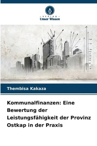 Bild: Kommunalfinanzen: Eine Bewertung der Leistungsfähigkeit der Provinz Ostkap in der Praxis - Verlag Unser Wissen