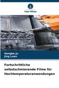 Cover: Fortschrittliche selbstschmierende Filme fuer Hochtemperaturanwendungen - Verlag Unser Wissen