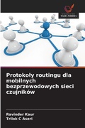 Cover: Protokoly routingu dla mobilnych bezprzewodowych sieci czujnikow - Wydawnictwo Nasza Wiedza