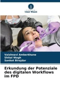Cover: Erkundung der Potenziale des digitalen Workflows im FPD - Verlag Unser Wissen